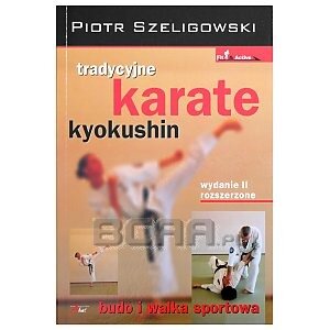 Inni Tradycyjne Karate Kyokushin. Budo i Walka Sportowa - Szeligowski Piotr  1/2