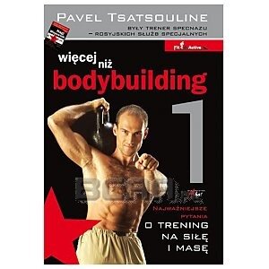 Inni Więcej niż bodybuilding 1. Najważniejsze pytania o trening na siłę i masę - Pavel Tsatsouline  1/1