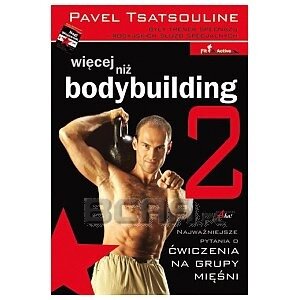 Inni Więcej niż bodybuilding 2. Najważniejsze pytania o ćwiczenia na grupy mięśni - Pavel Tsatsouline  1/1