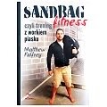 Inni Sandbag Fitness, czyli trening z workiem piasku - Matthew Palfrey